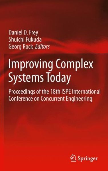 Daniel D Frey · Improving Complex Systems Today: Proceedings of the 18th ISPE International Conference on Concurrent Engineering - Advanced Concurrent Engineering (Taschenbuch) [2011 edition] (2013)