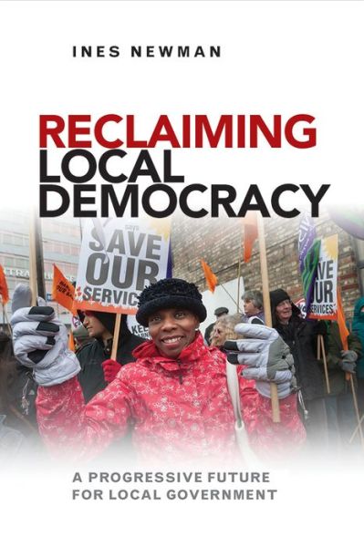 Cover for Ines Newman · Reclaiming Local Democracy: A Progressive Future for Local Government (Paperback Book) (2014)