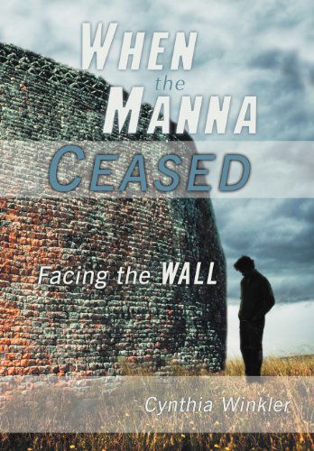 Cover for Cynthia Winkler · When the Manna Ceased: Facing the Wall (Hardcover Book) (2012)