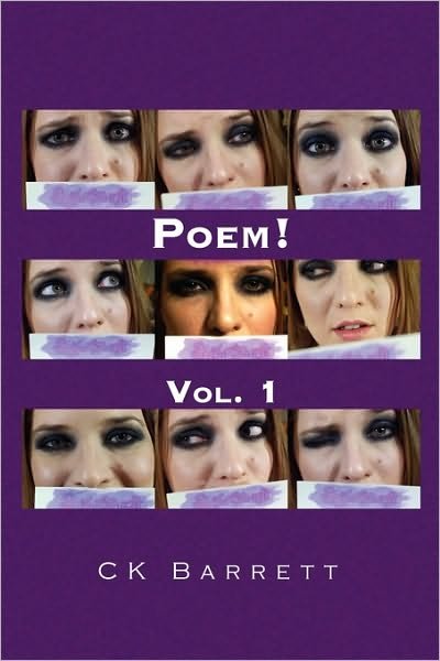 Poem! Vol. 1 - Ck Barrett - Books - Xlibris Corporation - 9781450009904 - January 29, 2010