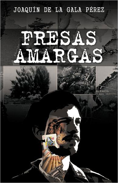 Fresas Amargas - Joaquín De La Gala Pérez - Książki - PalibrioSpain - 9781463317904 - 17 września 2012