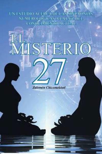 El Misterio 27 - Zalomon Chicomekoatl - Bøker - Palibrio - 9781463388904 - 17. april 2015