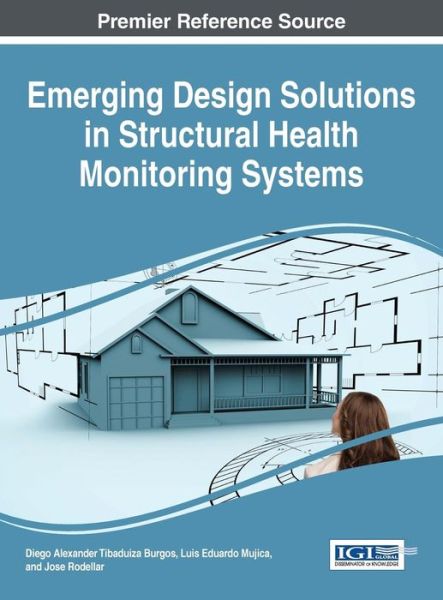 Cover for Diego Alexander Tibaduiza Burgos · Emerging Design Solutions in Structural Health Monitoring Systems (Hardcover Book) (2015)