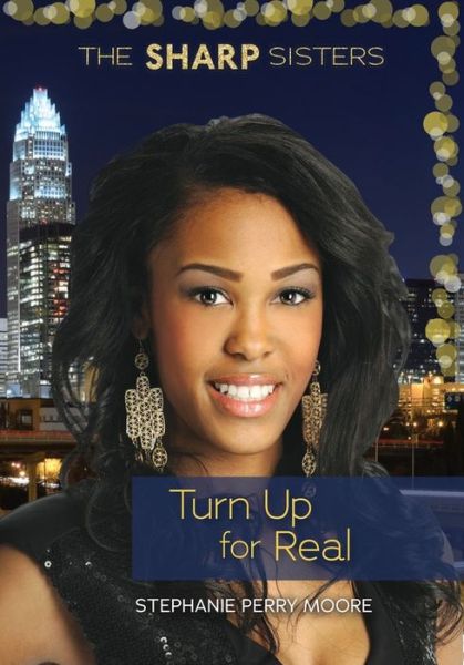 Cover for Stephanie Perry Moore · Turn Up for Real (The Sharp Sisters) (Paperback Book) (2014)