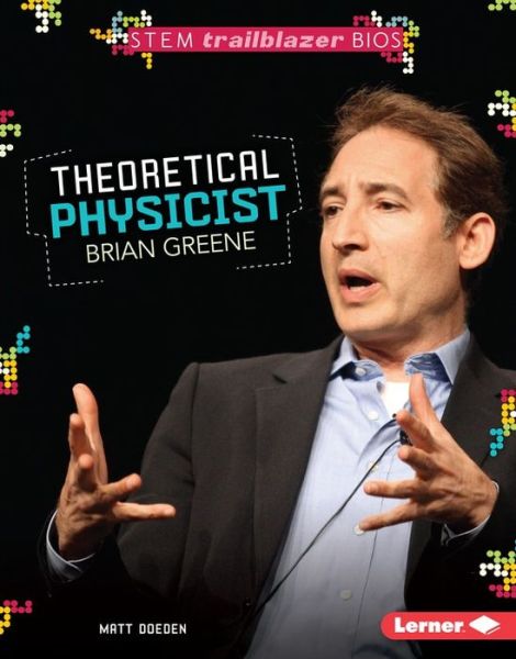 Cover for Matt Doeden · Theoretical Physicist Brian Greene (Stem Trailblazer Bios) (Hardcover Book) (2015)