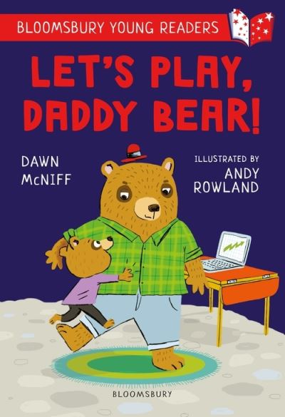 Cover for Dawn McNiff · Let's Play, Daddy Bear! A Bloomsbury Young Reader: Purple Book Band - Bloomsbury Young Readers (Paperback Book) (2021)