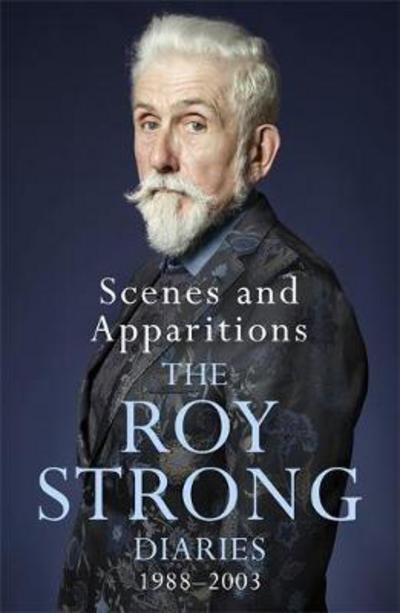 Cover for Sir Roy Strong · Scenes and Apparitions: The Roy Strong Diaries 1988–2003 (Paperback Book) (2017)