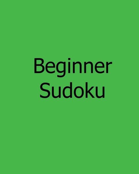 Cover for Charles Smith · Beginner Sudoku: Level 1 and Level 2 Sudoku Puzzles (Taschenbuch) (2012)