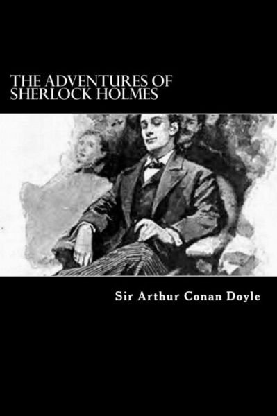 The Adventures of Sherlock Holmes - Arthur Conan Doyle - Books - Createspace - 9781478379904 - August 1, 2012