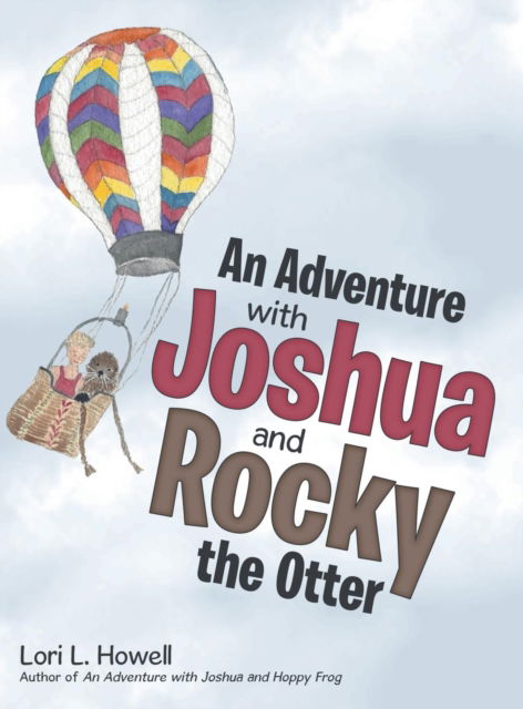 Cover for Lori L. Howell · An Adventure with Joshua and Rocky the Otter (Hardcover Book) (2018)