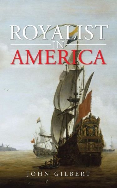Cover for John Gilbert · Royalist in America (Paperback Book) (2013)
