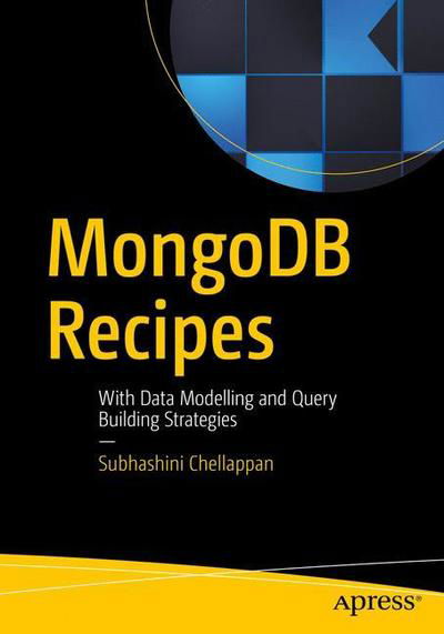 Cover for Subhashini Chellappan · MongoDB Recipes: With Data Modeling and Query Building Strategies (Taschenbuch) [1st edition] (2019)