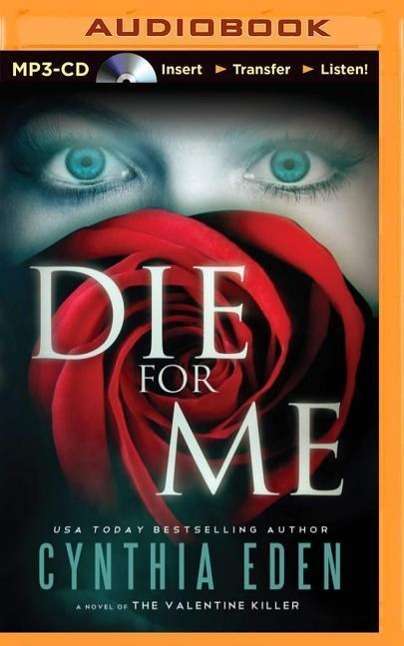 Cover for Cynthia Eden · Die for Me: a Novel of the Valentine Killer (MP3-CD) (2014)