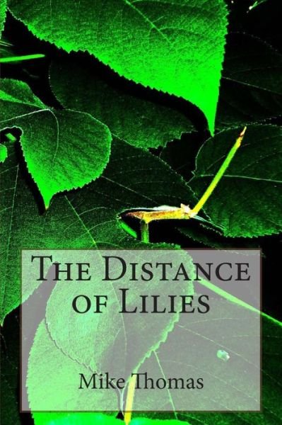 Cover for Mike Thomas · The Distance of Lilies (Paperback Book) (2013)
