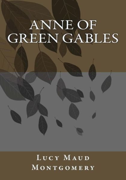 Anne of Green Gables - Lucy Maud Montgomery - Böcker - Createspace - 9781492915904 - 7 oktober 2013