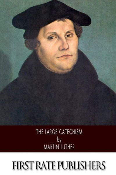 Martin Luther · The Large Catechism (Paperback Book) (2013)