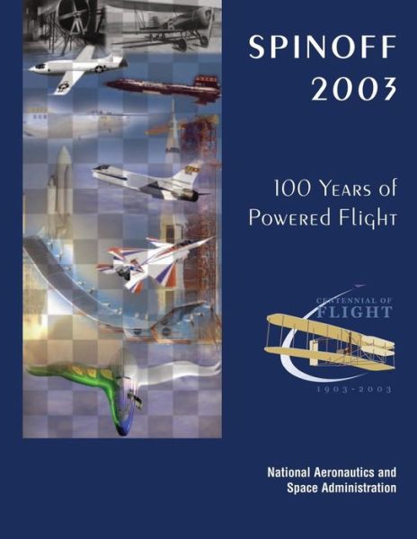 Cover for National Aeronautics and Administration · Spinoff 2003: 100 Years of Powered Flight - Centennial of Flight, 1903-2003 (Paperback Book) (2013)