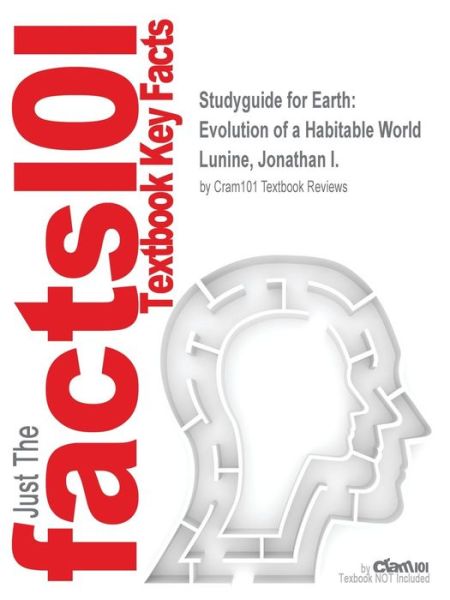 Cover for Cram101 Textbook Reviews · Studyguide for Earth: Evolution of a Habitable World by Lunine, Jonathan I., Isbn 9780521850018 (Paperback Book) (2017)