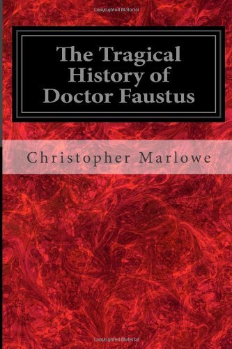 The Tragical History of Doctor Faustus - Christopher Marlowe - Bøger - CreateSpace Independent Publishing Platf - 9781497303904 - 10. marts 2014