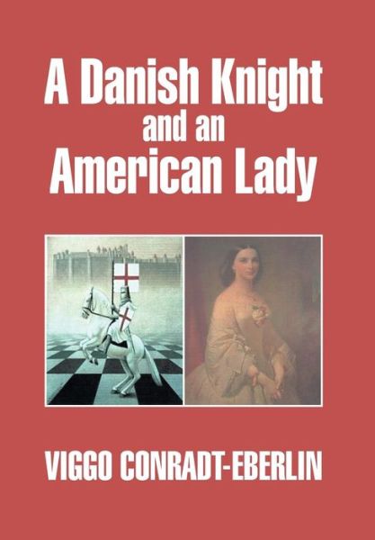 Cover for Viggo Conradt-eberlin · A Danish Knight and an American Lady (Inbunden Bok) (2014)