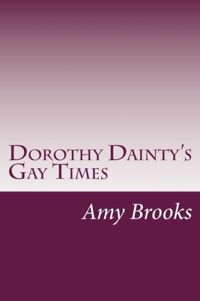 Cover for Amy Brooks · Dorothy Dainty's Gay Times (Paperback Book) (2014)