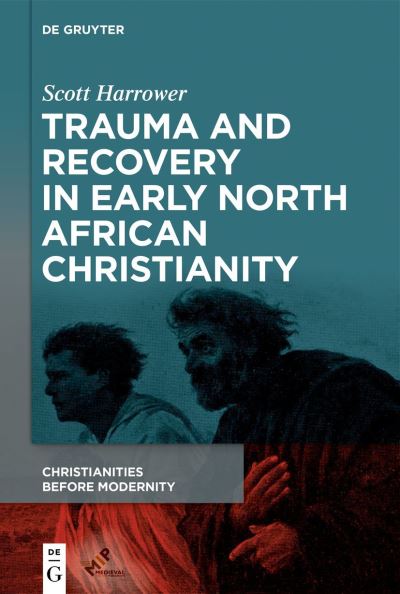 Cover for Scott Harrower · Trauma and Recovery in Early North African Christianity (Book) (2024)