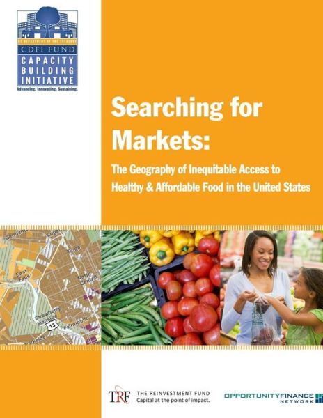 Cover for U S Department of the Treasury · Searching for Markets: the Geography of Inequitable Access to Healthy and Affordable Food in the United States (Paperback Book) (2014)