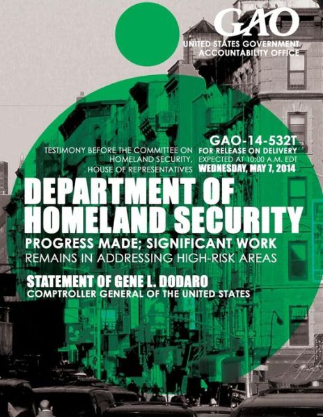 Department of Homeland Security Progress Made; Significant Work Remains in Addressing High-risk Areas - United States Government Accountability - Böcker - Createspace - 9781503374904 - 2015