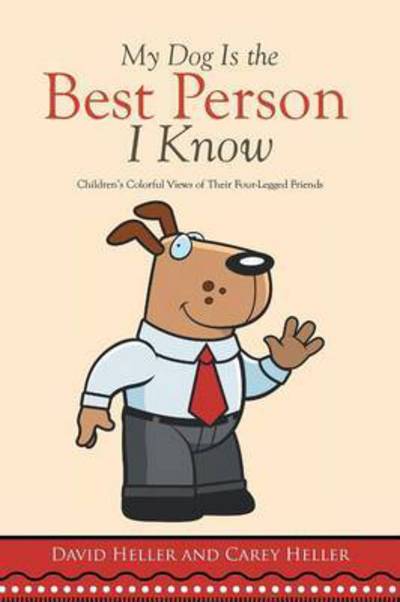 Cover for David Heller · My Dog is the Best Person I Know: Children's Colorful Views of Their Four-legged Friends (Paperback Book) (2015)