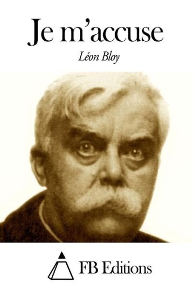 Cover for Léon Bloy · Je M'accuse (Pocketbok) [French edition] (2014)