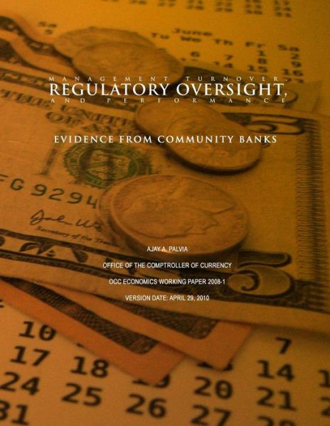 Cover for Ajay a Palvia · Management Turnover, Regulatory Oversight, and Performance: Evidence from Community Banks (Paperback Book) (2015)