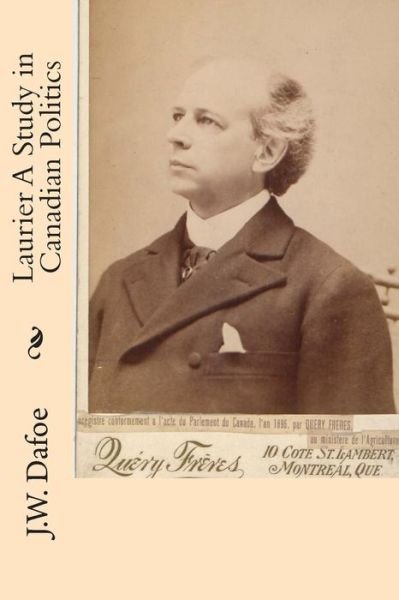 Cover for J W Dafoe · Laurier a Study in Canadian Politics (Paperback Book) (2014)