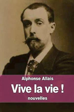 Cover for Alphonse Allais · Vive La Vie ! (Paperback Book) (2015)