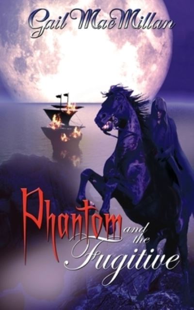 Phantom and the Fugitive - Gail MacMillan - Books - Wild Rose Press - 9781509202904 - September 10, 2015