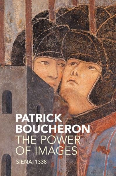 Cover for Patrick Boucheron · The Power of Images: Siena, 1338 (Paperback Book) (2018)