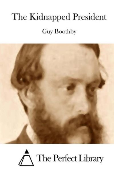 Cover for Guy Boothby · The Kidnapped President (Pocketbok) (2015)