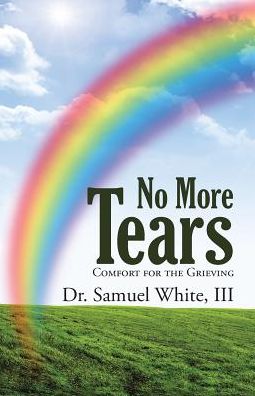 Cover for III Dr Samuel White · No More Tears (Paperback Book) (2016)