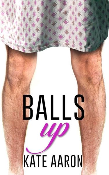 Cover for Kate Aaron · Balls Up (Pocketbok) (2015)