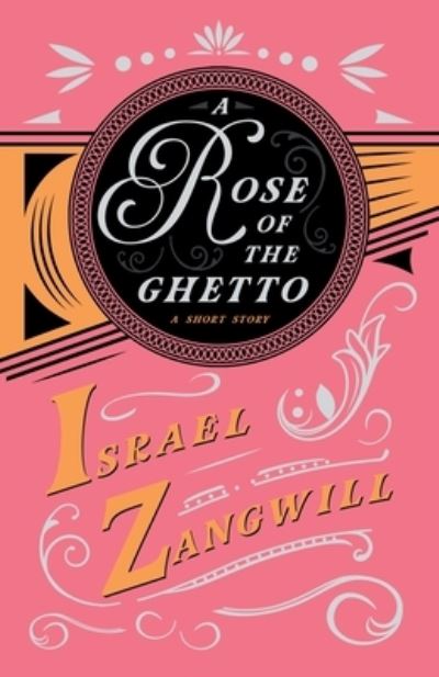 Cover for Israel Zangwill · A Rose of the Ghetto - A Short Story (Paperback Book) (2020)