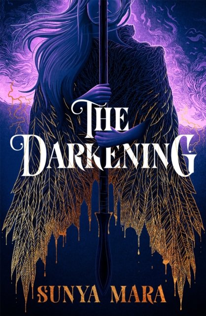 The Darkening: A thrilling and epic YA fantasy novel - The Darkening - Sunya Mara - Livres - Hodder & Stoughton - 9781529354904 - 27 avril 2023