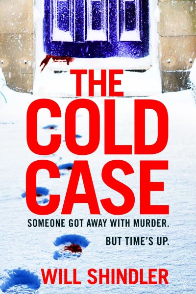 Cover for Will Shindler · The Cold Case: A totally gripping crime thriller with a killer twist you won't see coming - DI Alex Finn (Hardcover Book) (2023)