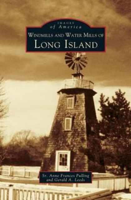 Cover for Anne Frances Pulling · Windmills and Water Mills of Long Island (Hardcover Book) (1999)