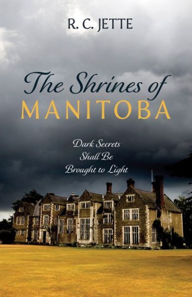 Cover for R C Jette · The Shrines of Manitoba: Dark Secrets Shall Be Brought to Light (Paperback Book) (2019)