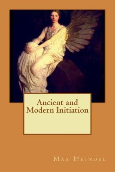 Cover for Max Heindel · Ancient and modern initiation (Paperback Book) (2016)