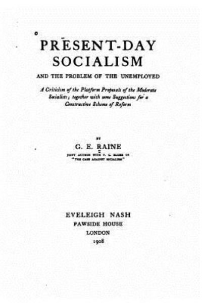 Cover for G E Raine · Present-day socialism, and the problem of the unemployed (Pocketbok) (2016)
