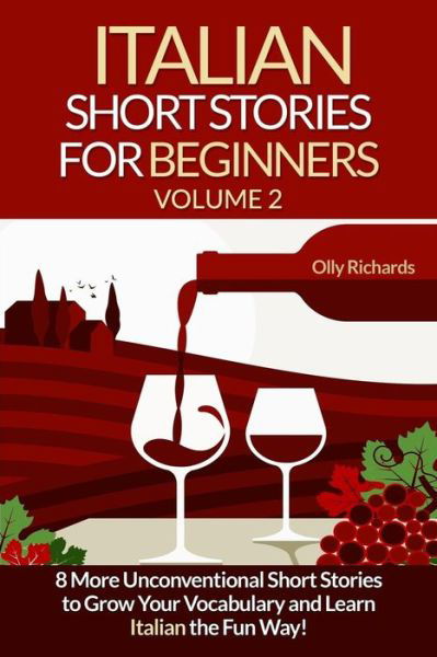 Cover for Olly Richards · Italian Short Stories For Beginners Volume 2 8 More Unconventional Short Stories to Grow Your Vocabulary and Learn Italian the Fun Way! (Paperback Book) (2016)