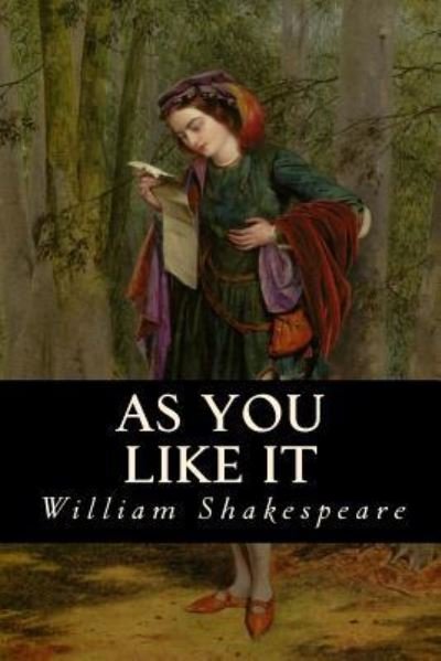 As You Like It - William Shakespeare - Bøger - Createspace Independent Publishing Platf - 9781539689904 - 23. oktober 2016
