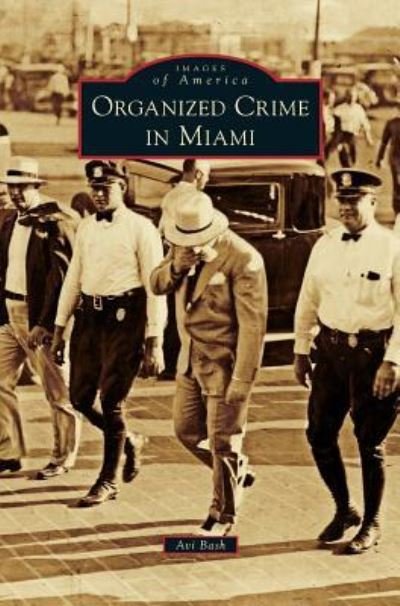 Cover for Avi Bash · Organized Crime in Miami (Gebundenes Buch) (2016)