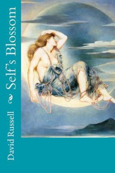 Self's Blossom - David Russell - Kirjat - Createspace Independent Publishing Platf - 9781540694904 - maanantai 28. marraskuuta 2016