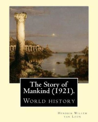 Cover for Hendrik Willem Van Loon · The Story of Mankind (1921), By Hendrik Willem van Loon (illustrated) (Pocketbok) (2017)